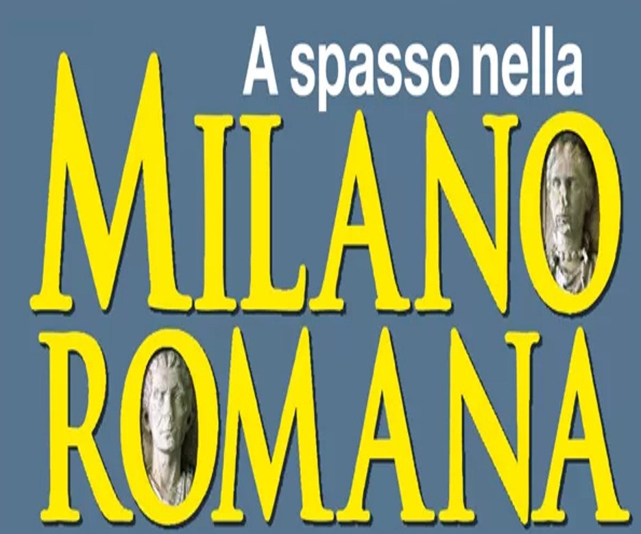 USCITA DIDATTICA – A SPASSO NELLA MILANO CAPITALE DELL’IMPERO ROMANO